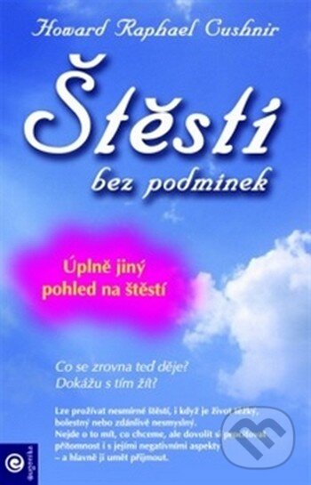 Levně Štěstí bez podmínek (Úplně jiný pohled na štěstí) - Howard Raphael Cushnir - kniha z kategorie Pozitívne myslenie