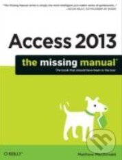 Levně Access 2013 (The Missing Manual) - Matthew MacDonald - kniha z kategorie Databázy