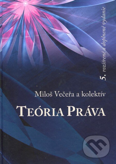 Kniha: Teória práva (Miloš Večeřa a kolektív). Eurokódex, 2013