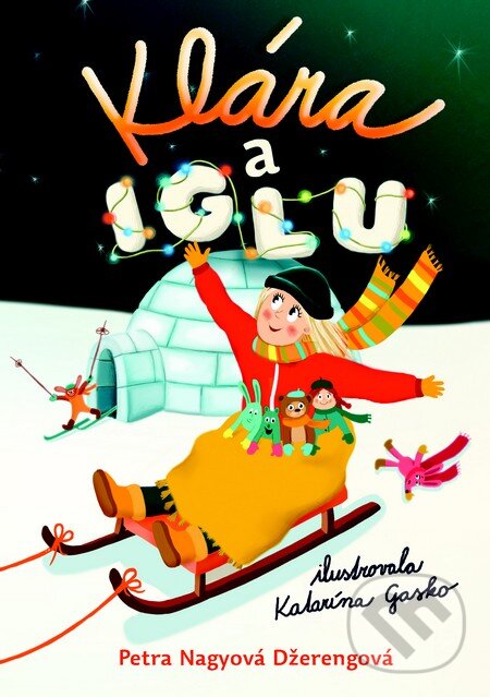 Levně Klára a iglu - Petra Nagyová Džerengová, Katarína Gasko (ilustrácie) - kniha z kategorie Pre deti a mládež