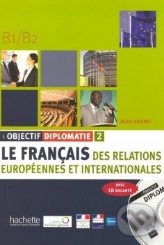 Objectif Diplomatie 2: Livre de ľéléve + CD audio - Michel Soignet, Hachette Livre International, 2010