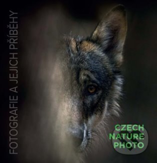 Levně Czech Nature Photo - fotografie a jejich příběhy - kniha z kategorie Fotografie