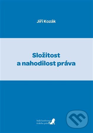 Složitost a nahodilost práva - Jiří Kozák, Stálá konference českého práva, 2022