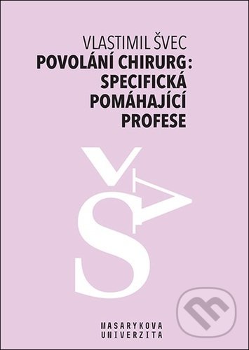 Levně Povolání chirurg: specifická pomáhající profese - Vlastimil Švec - kniha z kategorie Pedagogika