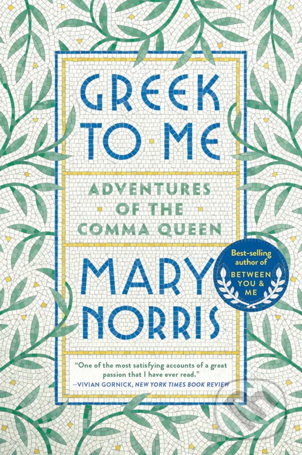 Levně Greek to Me (Adventures of the Comma Queen) - Mary Norris - kniha z kategorie Beletria
