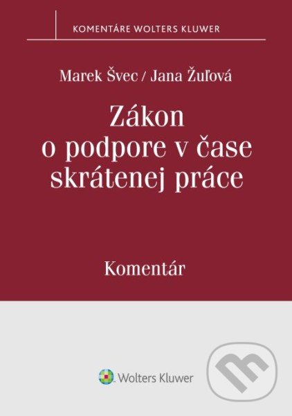 Levně Zákon o podpore v čase skrátenej práce (Komentár) - Marek Švec, Jana Žuľová - kniha z kategorie Pracovné právo