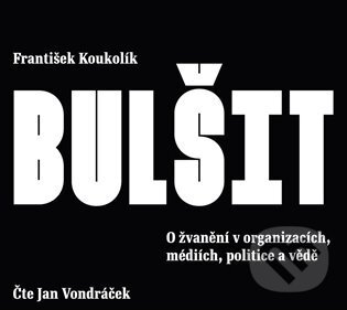 Levně Bulšit - František Koukolík - audiokniha z kategorie Sociológia