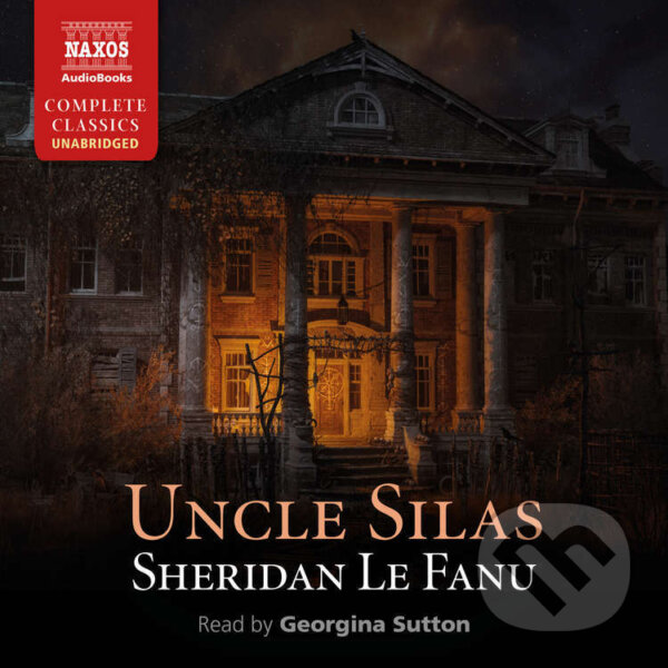 Audiokniha: Uncle Silas (EN) (Sheridan Le Fanu). Naxos Audiobooks, 2022