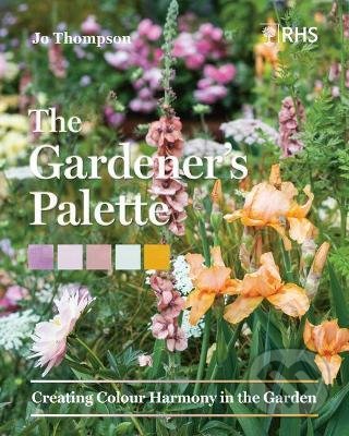Levně Gardener's Palette (Creating Colour Harmony in the Garden) - kniha z kategorie Dom, byt a záhrada