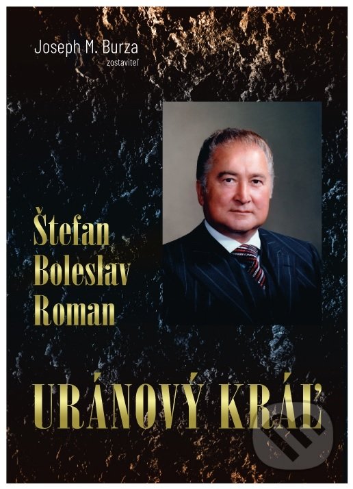 Levně Štefan Boleslav Roman - Uránový kráľ - Joseph M. Burza - kniha z kategorie História