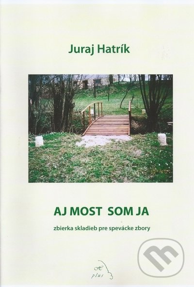 Levně Aj most som ja (zbierka skladieb pre spevácke zbory) - kniha z kategorie Noty