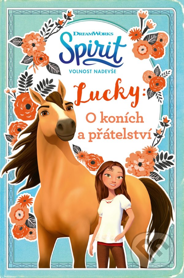 Levně Spirit, volnost nadevše - Lucky: O koních a přátelství - kniha z kategorie Beletria