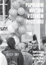 Levně Populární kultura v českém prostoru - Ondřej Daniel, Tomáš Kavka, Jakub Machek - kniha z kategorie História