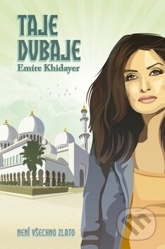 Levně Taje Dubaje (Není všechno zlato) - Emíre Khidayer - kniha z kategorie Beletria