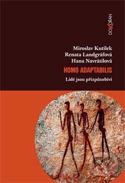 Homo adaptabilis - Miroslav Kutílek, Renata Landgráfová, Hana Navrátilová, Dokořán, 2013