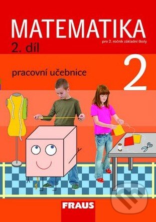 Matematika 2 pro ZŠ Pracovní učebnice 2.díl Fraus