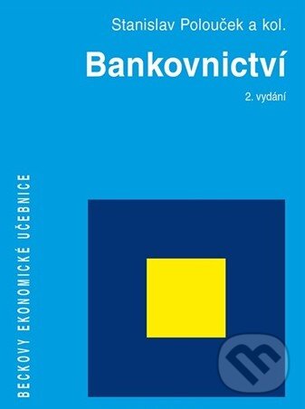 Kniha: Bankovnictví (Stanislav Polouček a kolektív). C. H. Beck, 2013