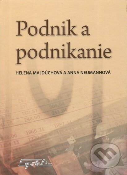 Kniha: Podnik a podnikanie (Anna Neumannová a Helena Majdúchová)