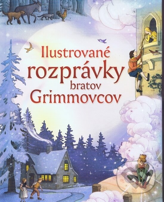 Ilustrované rozprávky bratov Grimmovcov - Jakob Grimm, Wilhelm Grimm, Svojtka&Co., 2013