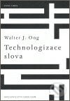 Technologizace slova - Walter Ong, Karolinum, 2006