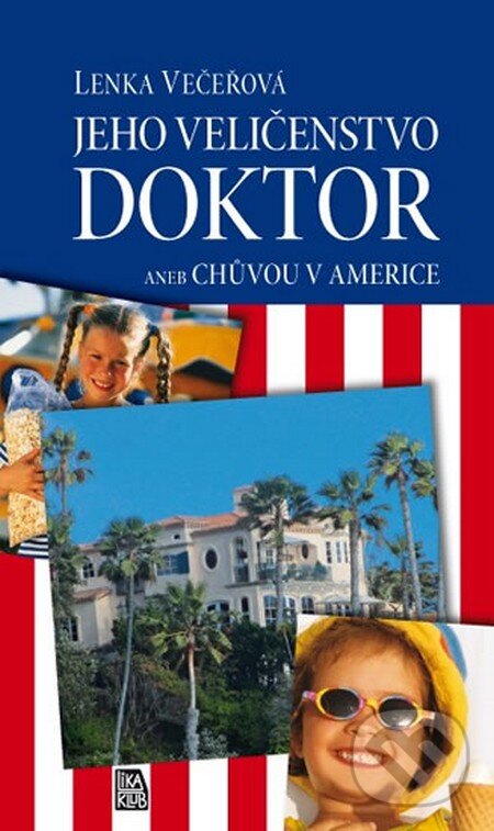 Levně Jeho Veličenstvo doktor aneb Chůvou v Americe - Lenka Večeřová - kniha z kategorie Beletria