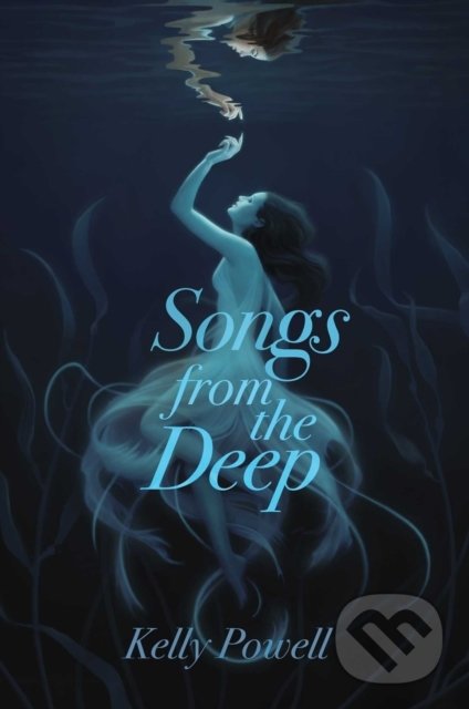 Levně Songs from the Deep - Kelly Powell - kniha z kategorie Fantasy
