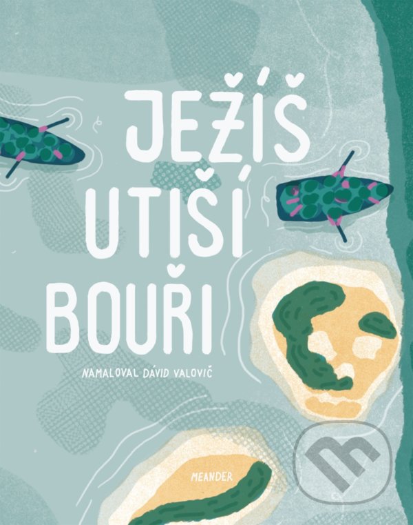 Levně Ježíš utiší bouři - Ivana Pecháčková, Dávid Valovič (ilustrátor) - kniha z kategorie Biblia