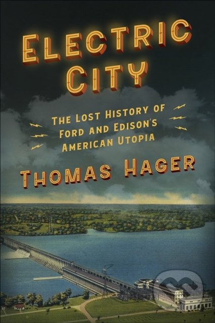 Levně Electric City (The Lost History of Ford and Edison's American Utopia) - kniha z kategorie História