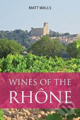 Levně Wines of the Rhone - Matt Walls - kniha z kategorie Odborné a náučné