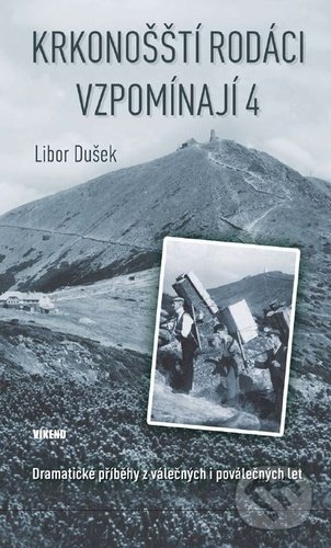 Levně Krkonošští rodáci vzpomínají 4 (Dramatické příběhy z válečných i poválečných let) - kniha z kategorie Rozhovory