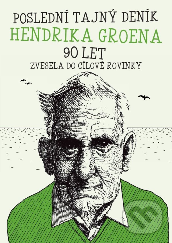 Levně Poslední deník Hendrika Groena: Zvesela do cílové rovinky - kniha z kategorie Životopisy