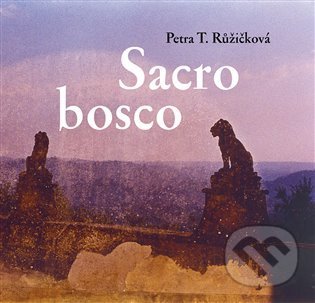 Levně Sacro bosco - Petra Růžičková - kniha z kategorie Fotografie