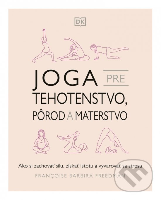 Levně Joga pre tehotenstvo, pôrod a materstvo (Ako si zachovať silu, získať istotu a vyvarovať sa stresu) - kniha z kategorie Individuálne športy