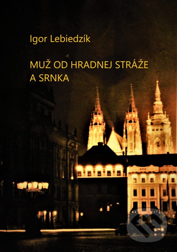 Levně Muž od Hradnej stráže a srnka - Igor Lebiedzík - kniha z kategorie Beletria
