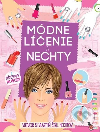 Levně Módne líčenie a nechty (s nálepkami na nechty) (Vytvor si vlastný štýl nechtov) - kniha z kategorie Omaľovávanky