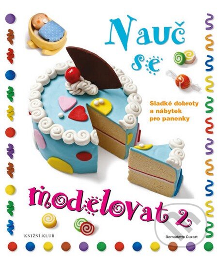 Levně Nauč se modelovat 2 (Sladké dobroty a nábytek pro panenky) - kniha z kategorie Pre deti a mládež