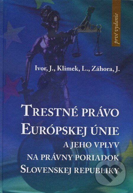 Levně Trestné právo Európskej únie (A jeho vplyv na právny poriadok Slovenskej republiky) - kniha z kategorie Trestné právo