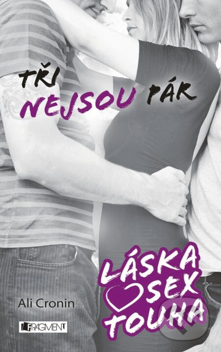 E-kniha: Láska, sex, touha – Tři nejsou pár (Ali Cronin). Nakladatelství Fragment, 2013