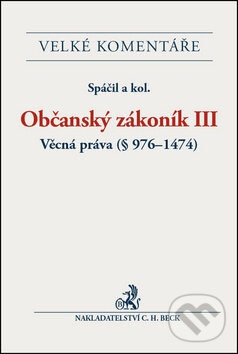 Občanský zákoník III - Jiří Spáčil a kolektív, C. H. Beck, 2013