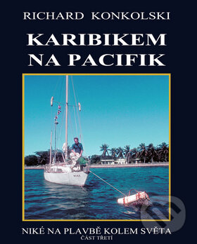 Levně Karibikem na Pacifik (Niké na plavbě kolem světa část třetí) - kniha z kategorie Cestopisy z Ameriky