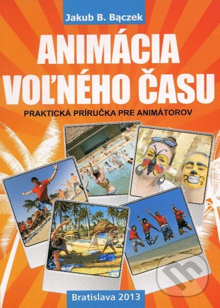 Levně Animácia voľného času (Praktická príručka pre animátorov) - kniha z kategorie Pedagogika
