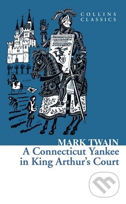 Levně A Connecticut Yankee In King Arthur´s Court - Mark Twain - kniha z kategorie Beletria