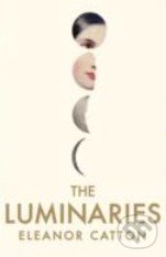 The Luminaries - Eleanor Catton, Granta Books, 2013