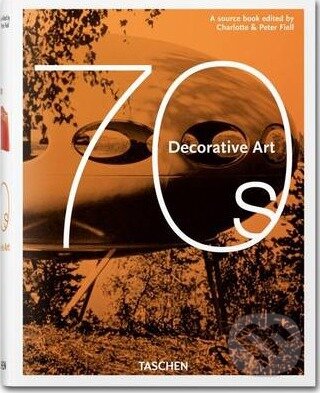 Kniha: Decorative Art 70s (Charlotte and Peter Fiell). Taschen, 2013