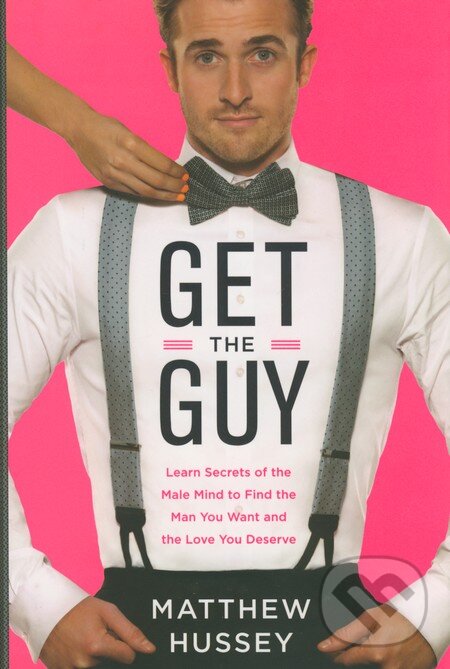 Get the Guy - Matthew Hussey, HarperCollins, 2013