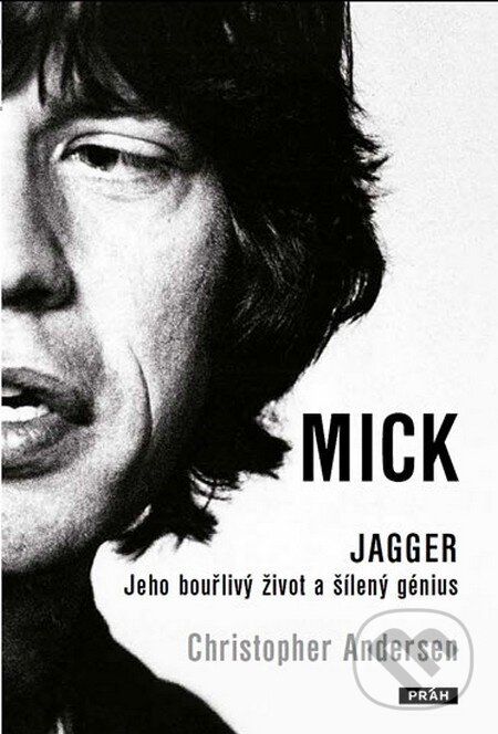Kniha: Mick Jagger (Christopher Andersen). Práh, 2013