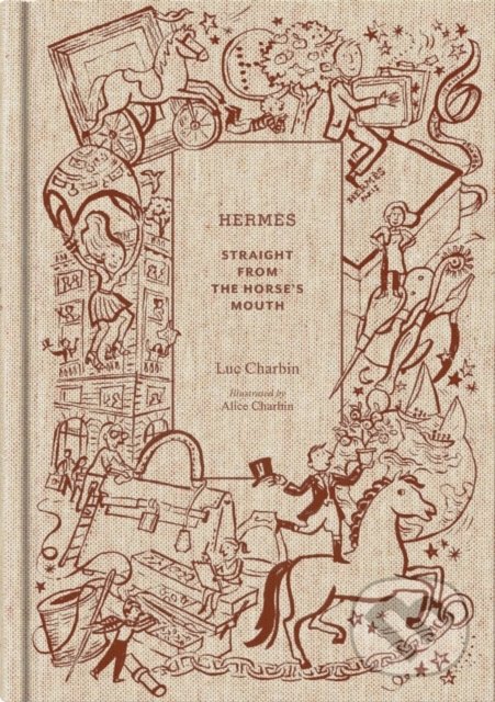 Levně Hermes: Straight from the Horse's Mouth - Luc Charbin, Alice Charbin (ilustrátor) - kniha z kategorie Design
