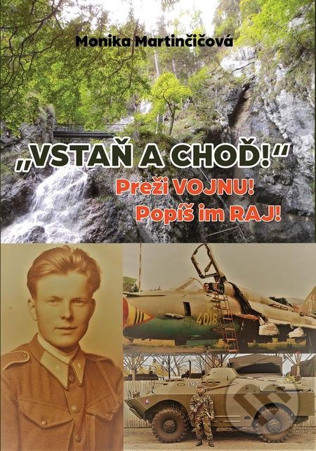 Levně „Vstaň a choď!“ (Preži vojnu! Popíš im raj!) - Monika Martinčičová - kniha z kategorie Reportáže a publicistika