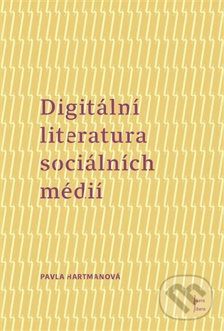 Levně Digitální literatura sociálních médií - Pavla Hartmanová - kniha z kategorie Literárna veda