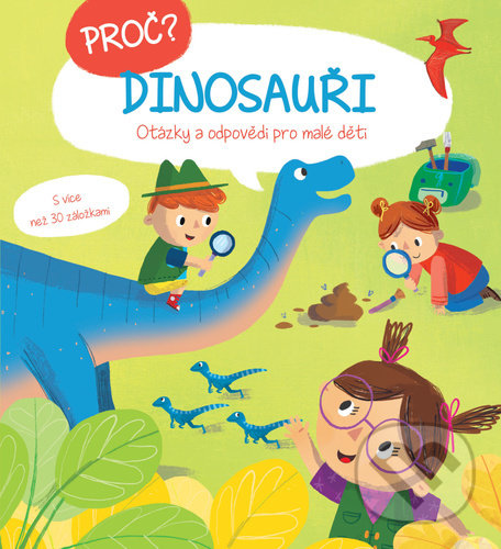 Levně Proč? Dinosauři (Otázky a odpovědi pro malé děti) - kniha z kategorie Naučné knihy